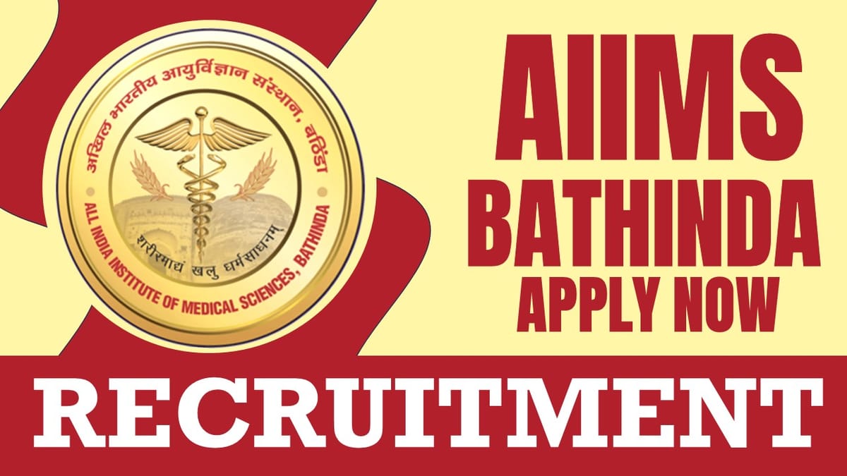 AIIMS Bathinda Recruitment 2024: Check Post, Vacancies, Age Limit, Qualification, Salary and Process to Apply
