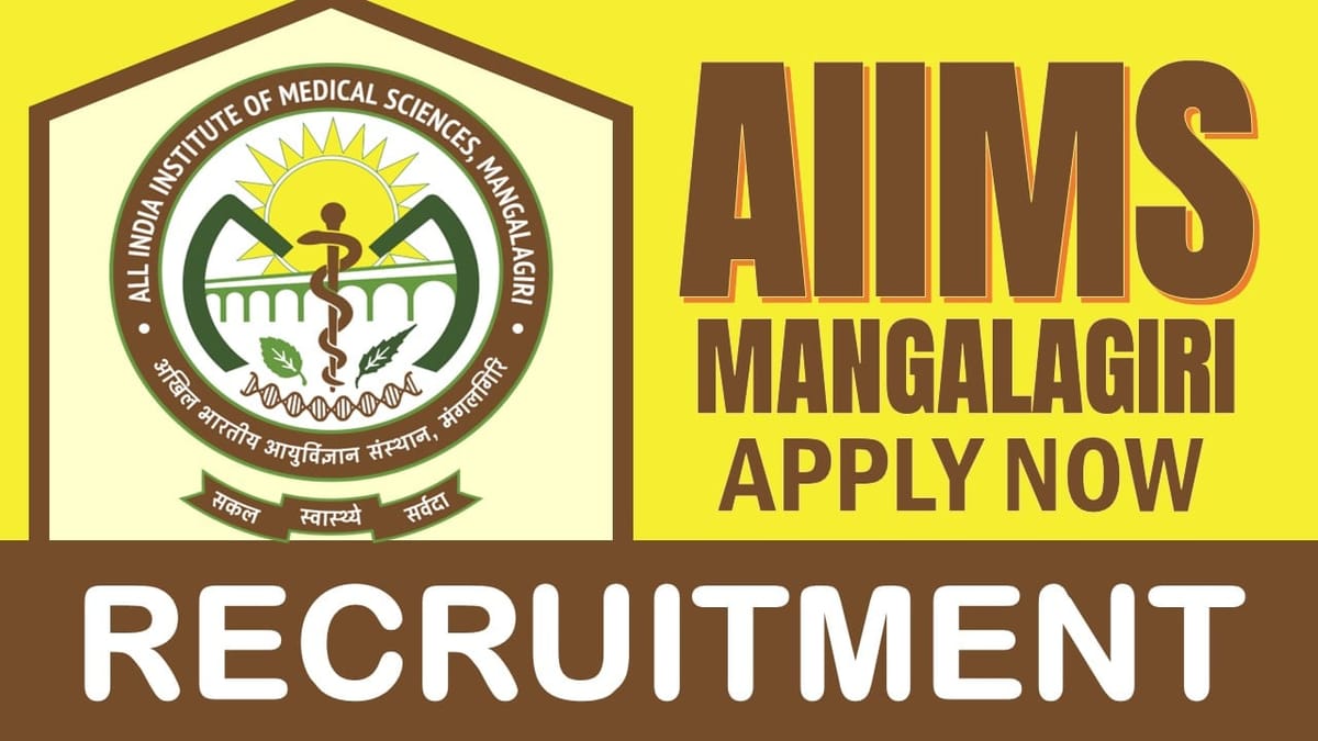 AIIMS Mangalagiri Recruitment 2024: Check Post, Salary, Age, Qualification and Procedure to Apply