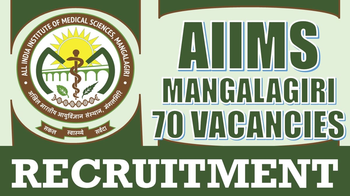 AIIMS Mangalagiri Recruitment 2024: Notification Out for New 70 Vacancies, Check Post, Salary, Age, Qualification and How to Apply