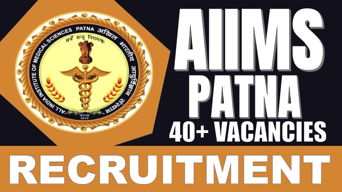 AIIMS Patna Recruitment 2024: Notification Out for 40+ Vacancies, Check Post, Salary, Age, Qualification and How to Apply