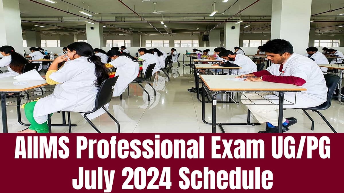 AIIMS Professional Exam 2024: AIIMS Professional Exam 2024 Schedule Out for  UG/PG July Session; Check Dates and Application Process 