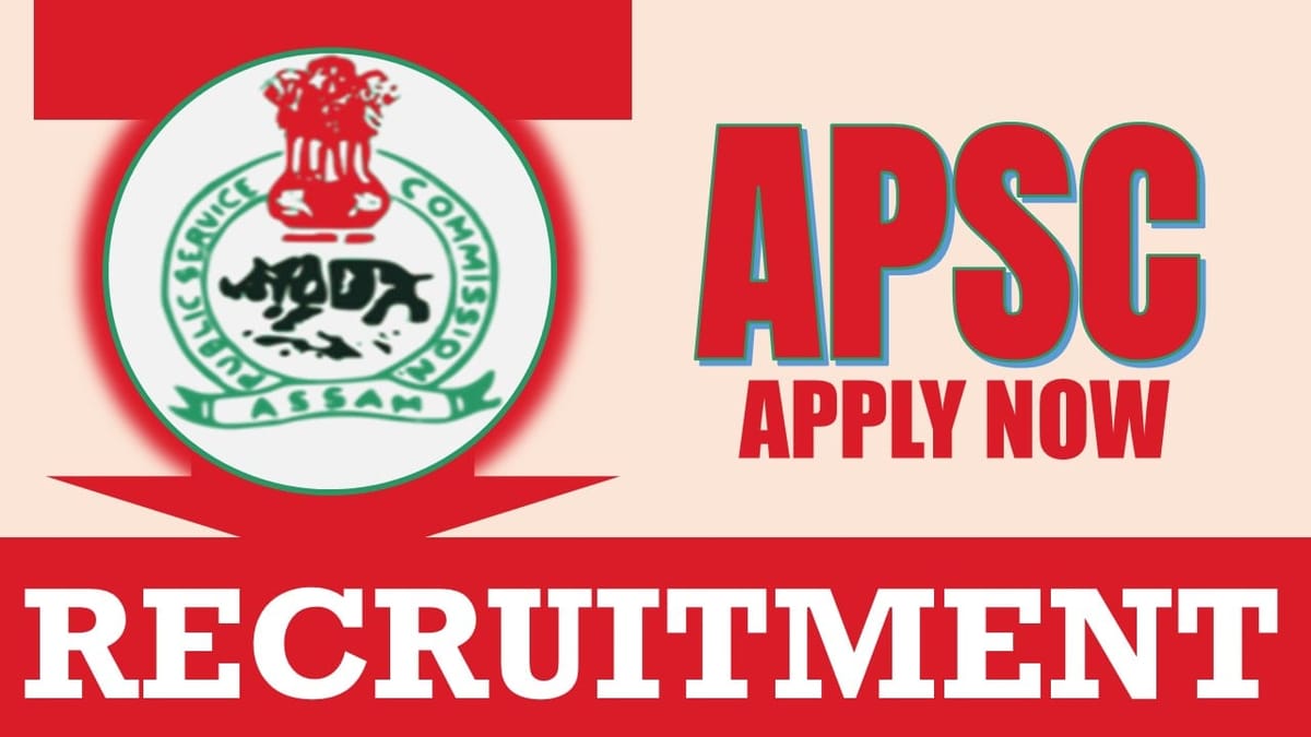 APSC Recruitment 2024: Check Post, Age Limit, Educational Qualification, Scale of Pay and How to Apply