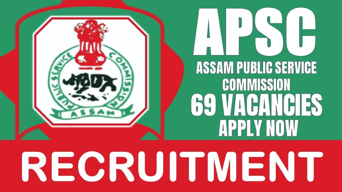 APSC Recruitment 2024: Notification Out for 65+ Know About Post, Educational Qualification, Salary and How to Apply