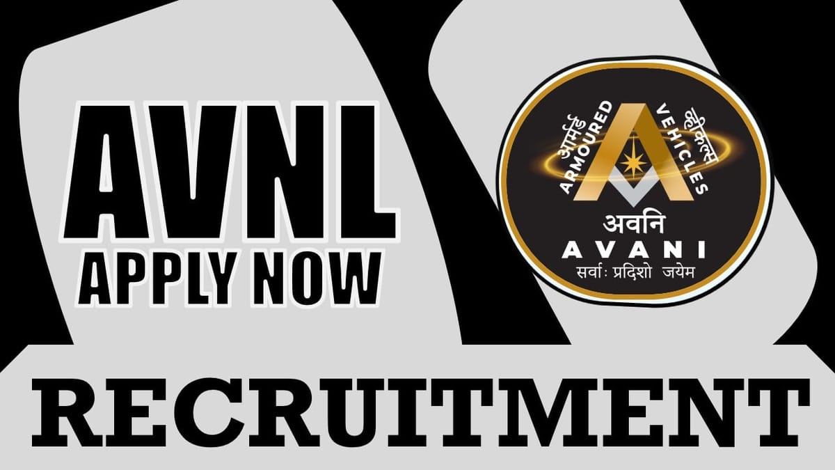 AVNL Recruitment 2024: Notification Out New Vacancies, Check Post, Salary, Age, Qualification and Other Vital Details