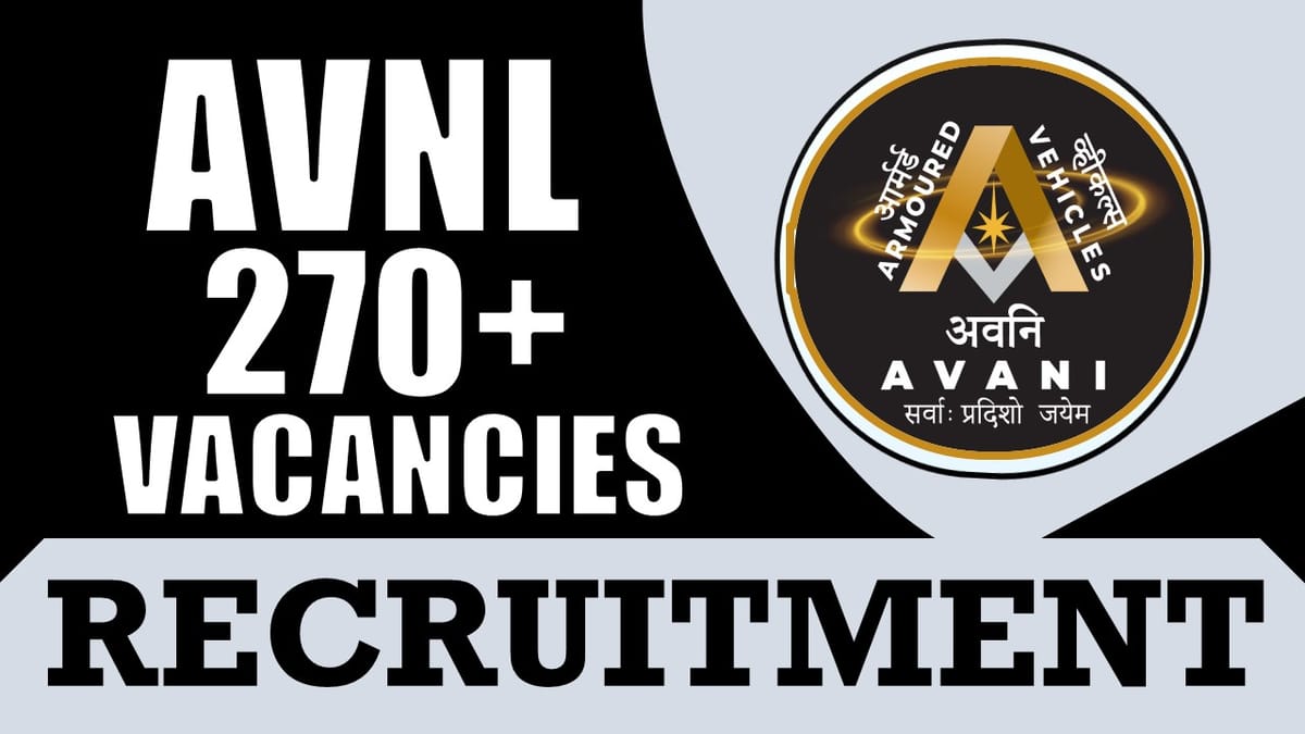 AVNL Recruitment 2024: Notification Out for 270+ Vacancies, Check Posts, Application Fee, and Application Procedure