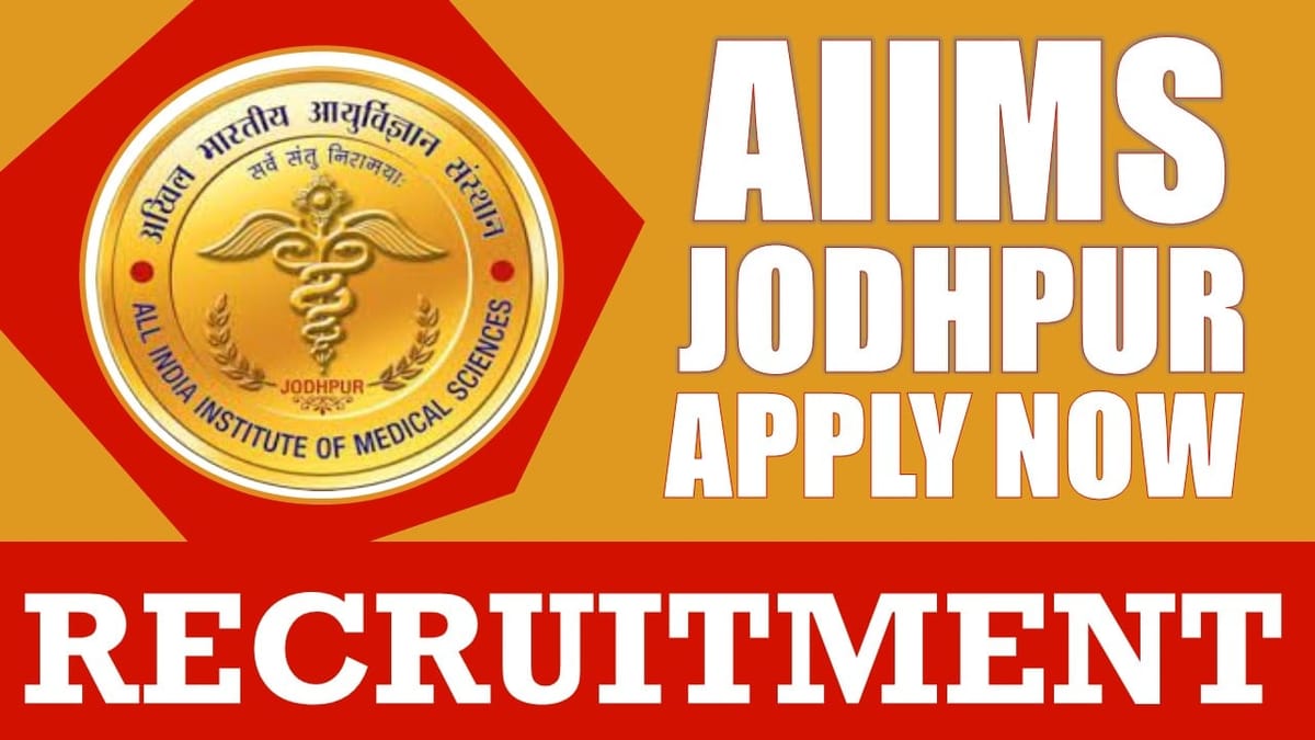 AIIMS Jodhpur Recruitment 2024: Salary Up to 138300 Per Month, Check Post, Vacancies and Process to Apply