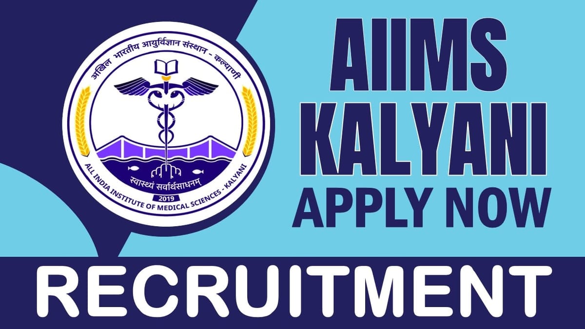 AIIMS Kalyani Recruitment 2024: Check Post, Salary, Age, Qualification and Other Important Information