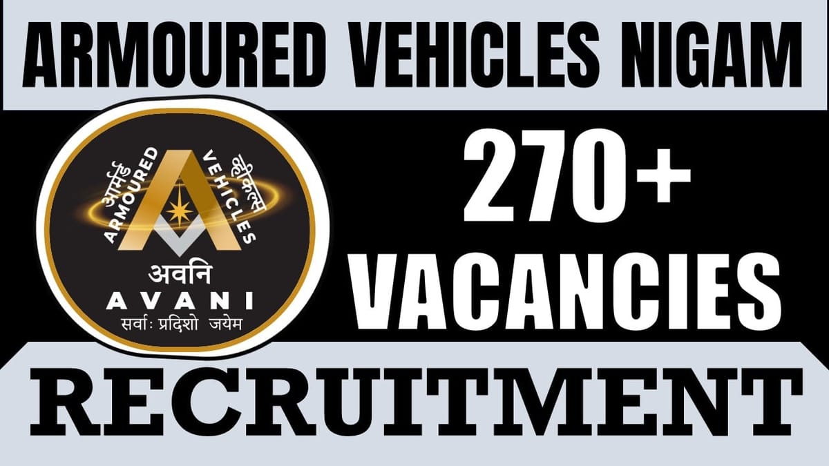 Armoured Vehicles Nigam Recruitment 2024: New Notification Out for 270+ Vacancies, Check Post Details, Educational Qualification and Selection Procedure