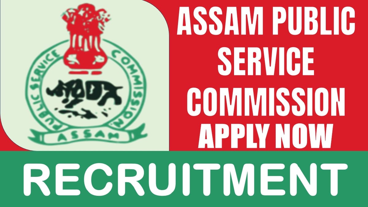 Assam Public Service Commission Recruitment 2024: Check Post, Salary, Age, Qualification Requirements and Procedure to Apply