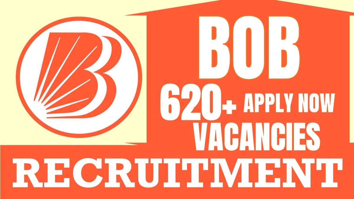 BOB Recruitment 2024: Notification Out for 620+ Vacancies, Check Posts, Age Limit, Salary and Application Details