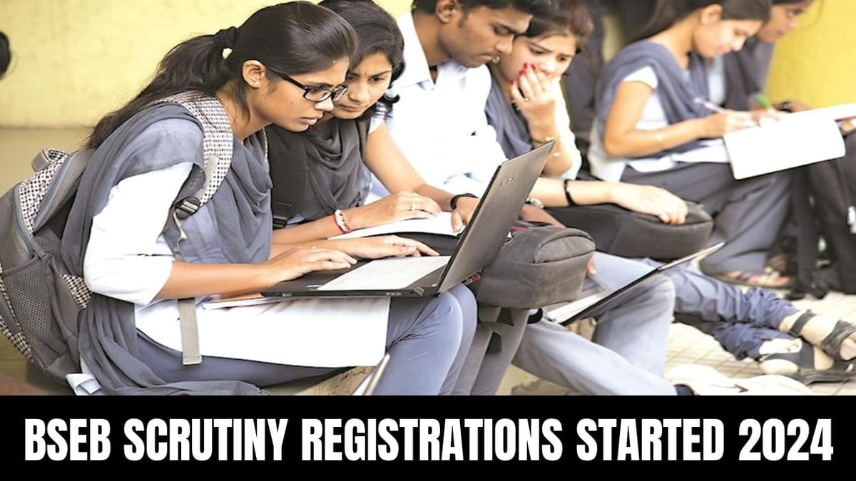 BSEB Scrutiny Registrations Started for Class 10th and 12th Special and Compartment Exam Results 2024