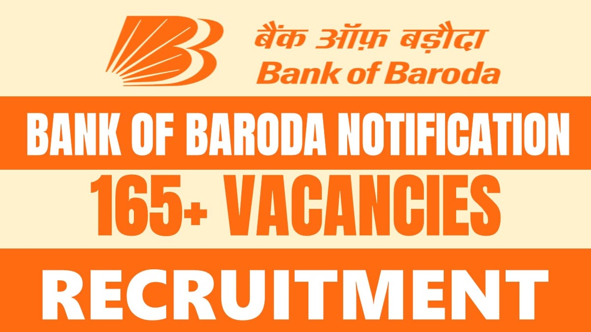 Bank of Baroda Recruitment 2024: Notification Out for 165+ Vacancies, Check Positions, Remuneration And How to Apply
