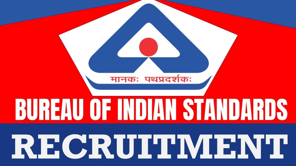 Bureau of Indian Standards Recruitment 2024: Salary Up to 70000 Per Month, Check Vacancies, Post Name and Application Procedure