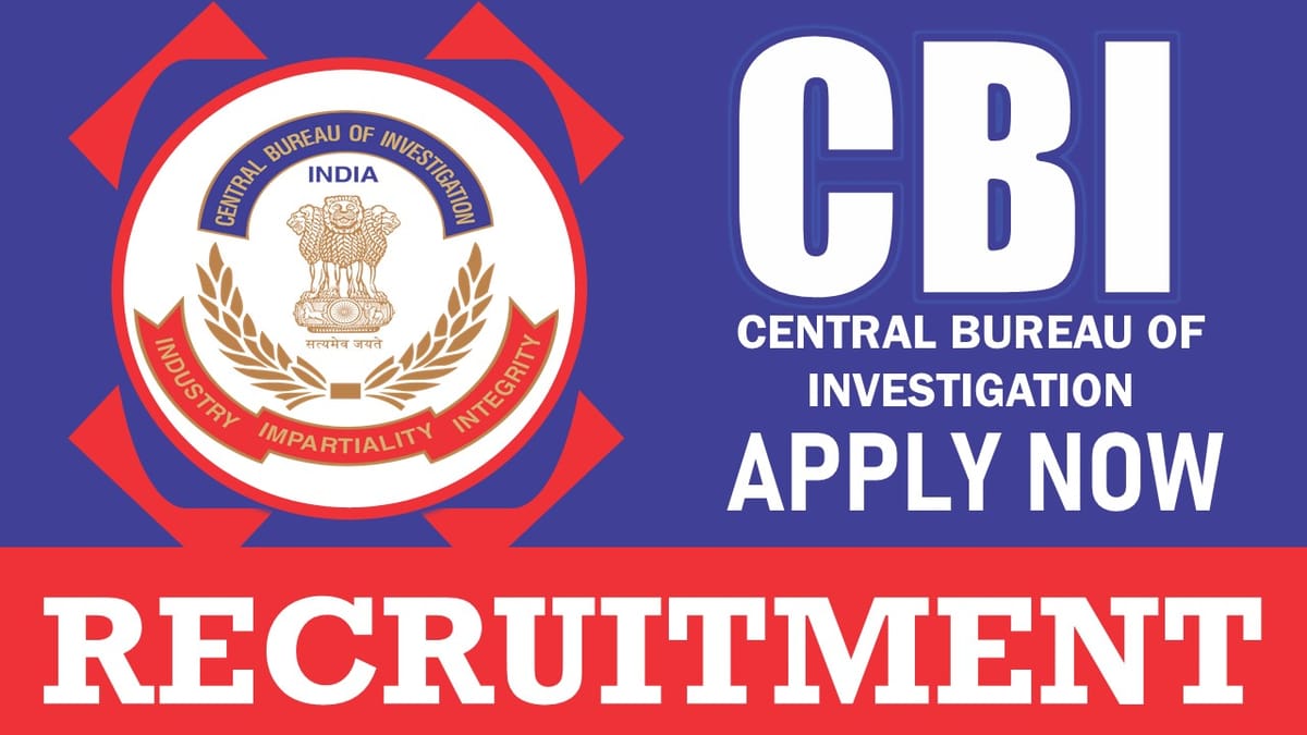 CBI Recruitment 2024: Check Vacancies, Post, Salary, Age, Qualification and Application Procedure