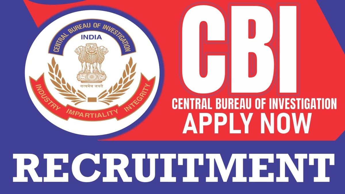 Central Bureau of Investigation Recruitment 2024: Check Post, Tenure, Salary and Application Procedure