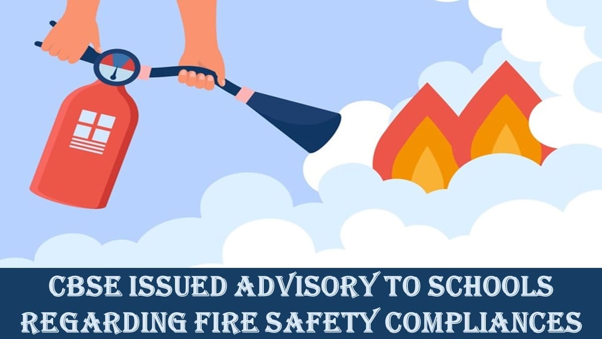 CBSE Issued Advisory to Schools Regarding Fire Safety Compliances