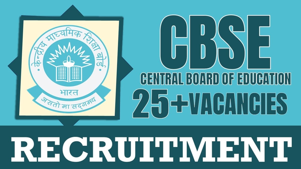CBSE Recruitment 2024: Notification Out for 25+ Vacancies, Check Post, Salary and Application Process