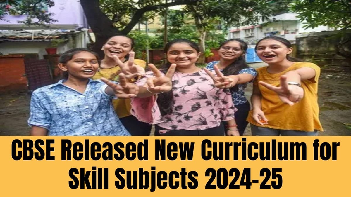 CBSE Released New Curriculum for Skill Subjects 2024-25, Check Other Essential Details Here