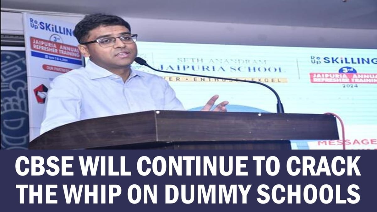Central Board of Secondary Education (CBSE) Will Continue to Crack the Whip on Dummy Schools