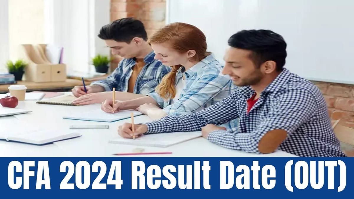 CFA 2024 Result Date (OUT): Level I and Level II Results Likely to be Released in June 2024 at cfainstitute.org