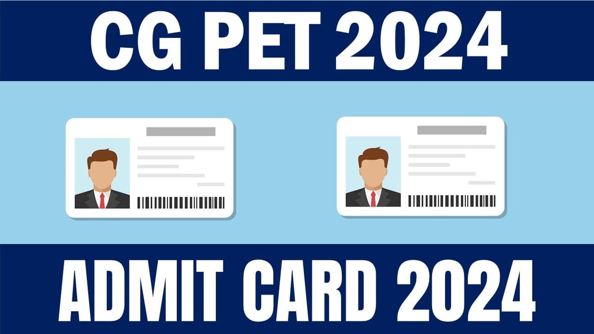 CG PET Admit Card 2024 (OUT): CG PET 2024 Admit Card Released at vyapam.cgstate.gov.in; Check Steps to Download 
