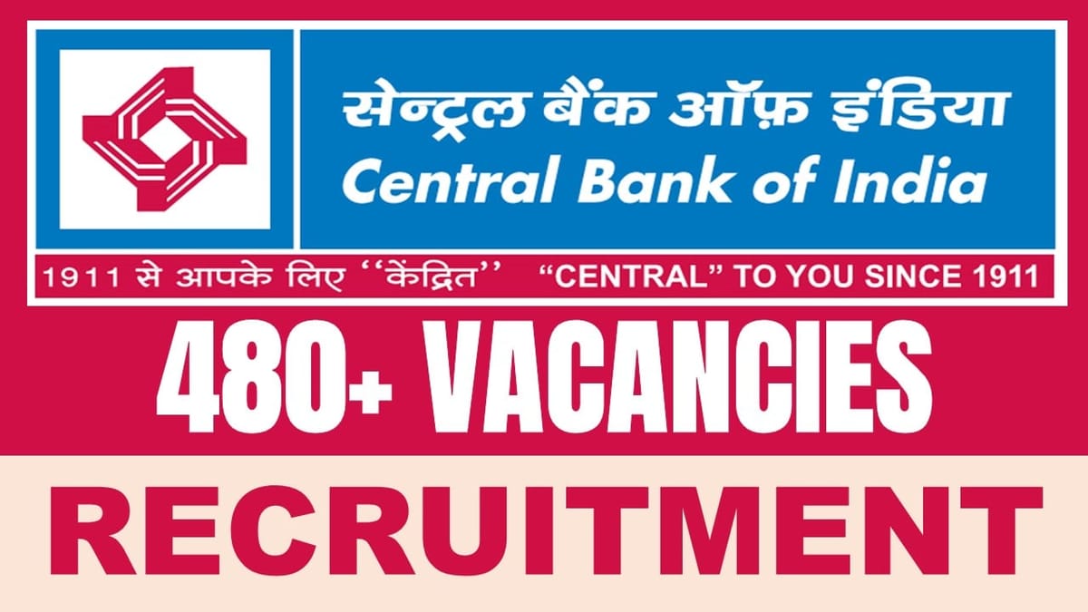 Central Bank of India Recruitment 2024: New Notification Out for 480+ Vacancies, Check Post, Eligibility and Apply Fast