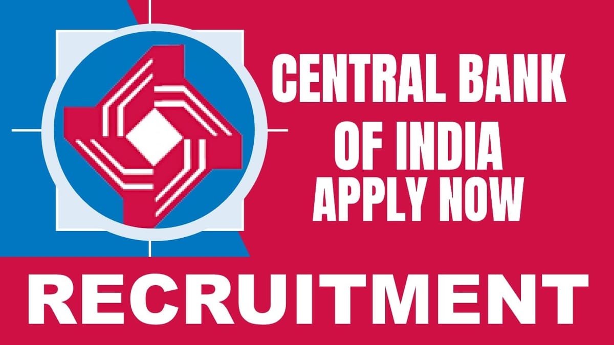 Central Bank of India Recruitment 2024: Notification Out for Fresh Vacancies, Check Post, Tenure and Other Information