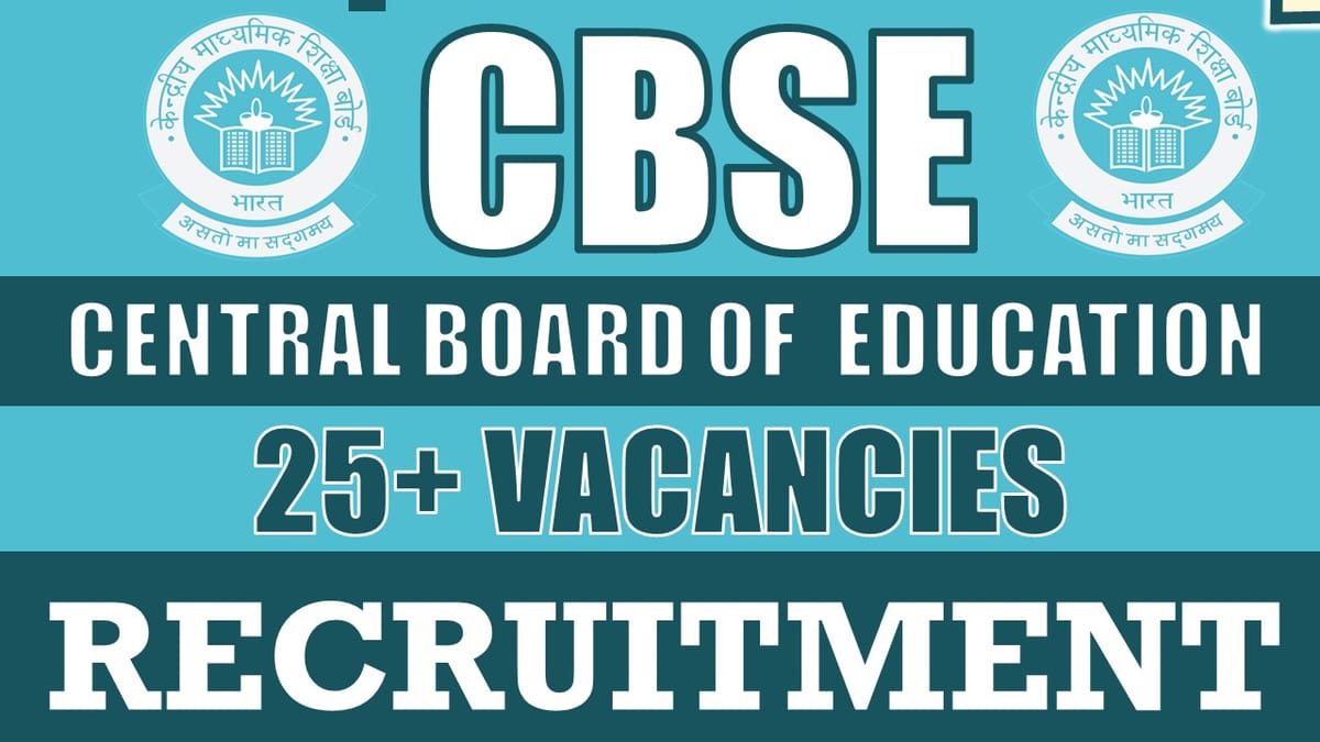 Central Board of Secondary Education Recruitment 2024: New Notification Out for 25+ Vacancies, Check Post and Other Important Information