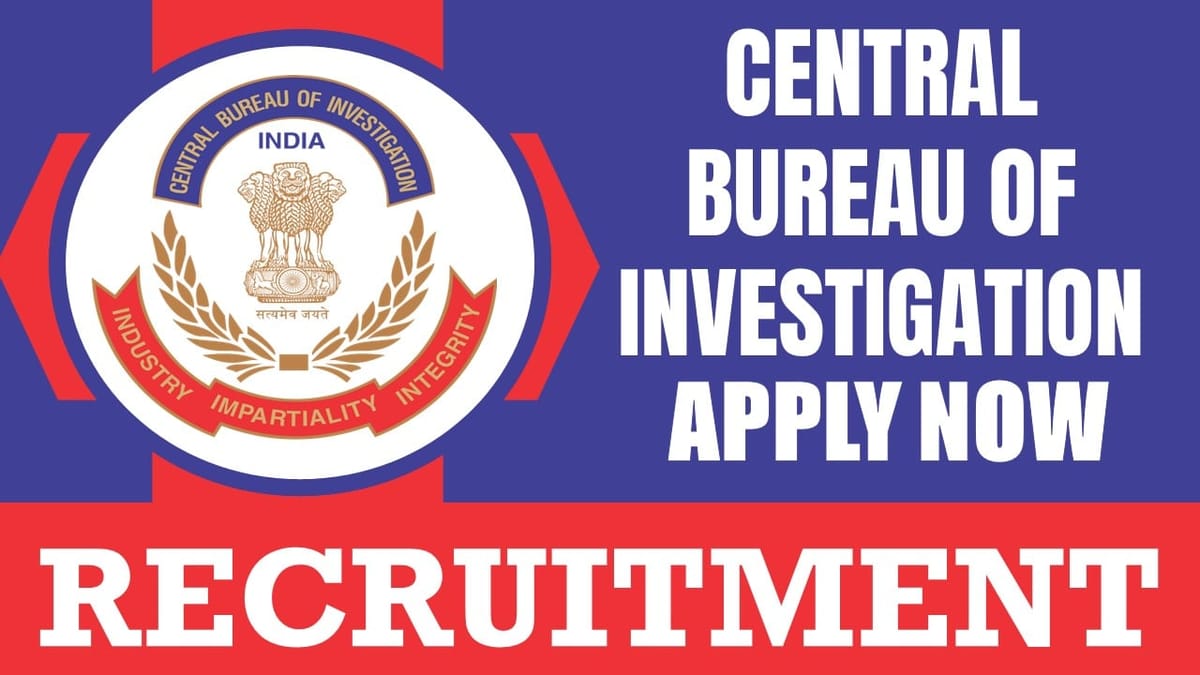 Central Bureau of Investigation Recruitment 2024: Check Post, Qualification, Salary and Procedure to Apply