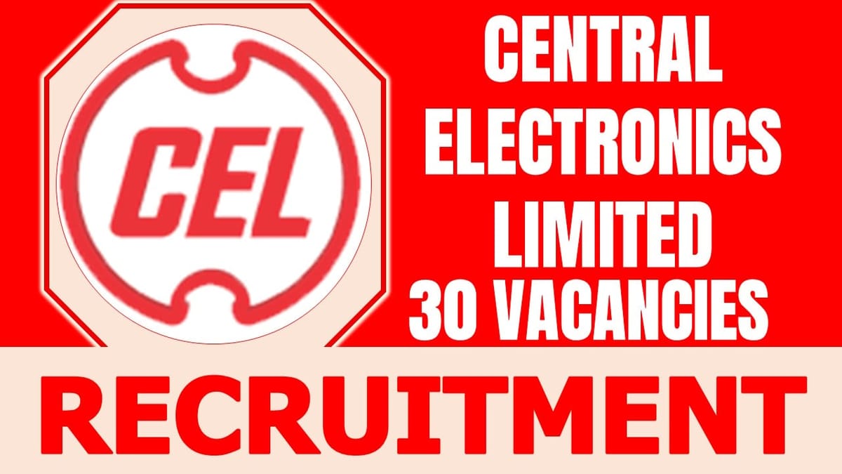 Central Electronics Recruitment 2024: New Notification Out for 30 Vacancies, Check Post, Qualification, Salary and How to Apply