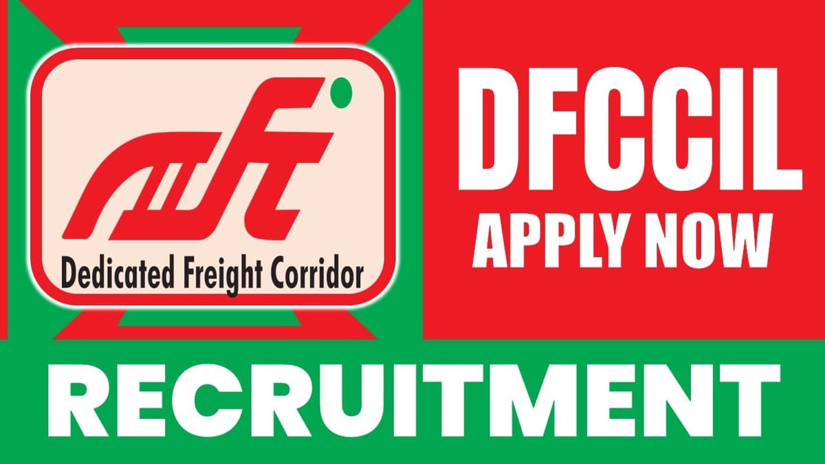 DFCCIL Recruitment 2024: Check Post, Tenure, Salary, Posting Location and Process to Apply