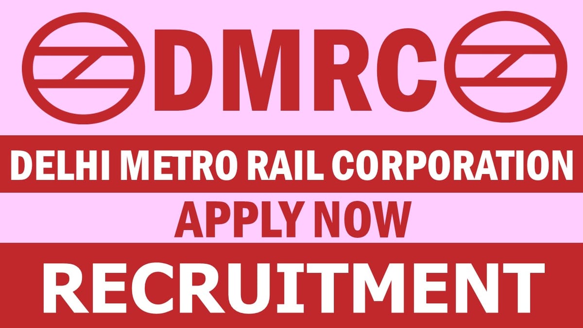 Delhi Metro Recruitment 2024: Check Post, Vacancy,  Salary, Age Limit, Qualification and How to Apply