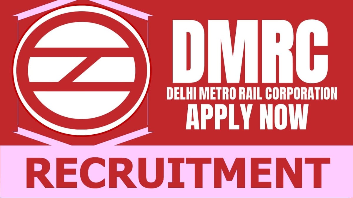 DMRC Recruitment 2024: Salary Up to 96000 Per Month, Check Posts, Vacancies, Age and Application Procedure