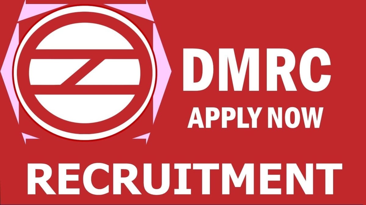 Delhi Metro Recruitment 2024: Monthly Salary Up to 96600, Check Post, Age Limit and How to Apply