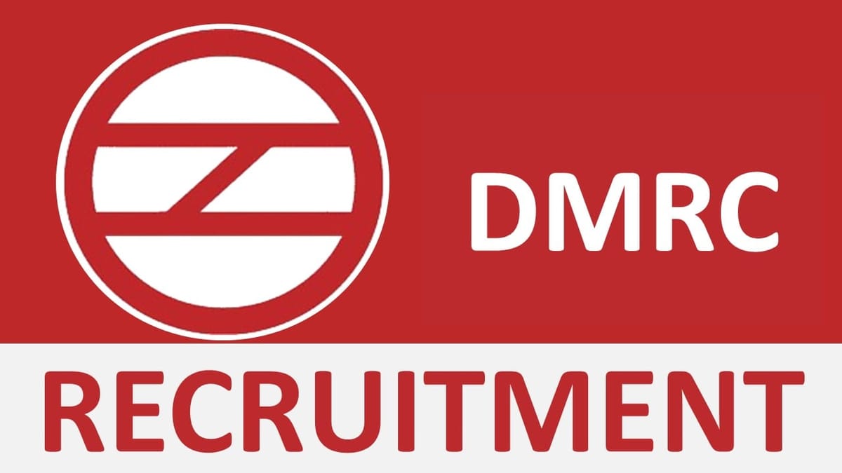 DMRC Recruitment 2024: Monthly Salary Up to 96000, Check Posts, Vacancies, Age Limit, Qualification and How to Apply