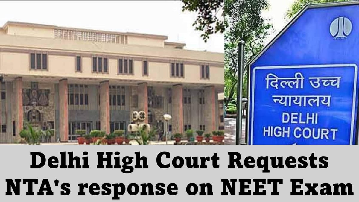 NEET 2024 Result: Delhi High Court Requests NTA’s Response on Appeal about Answer Key