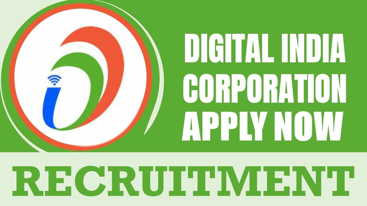 Digital India Corporation Recruitment 2024: Check Posts, Qualifications, Place of Work and Process to Apply