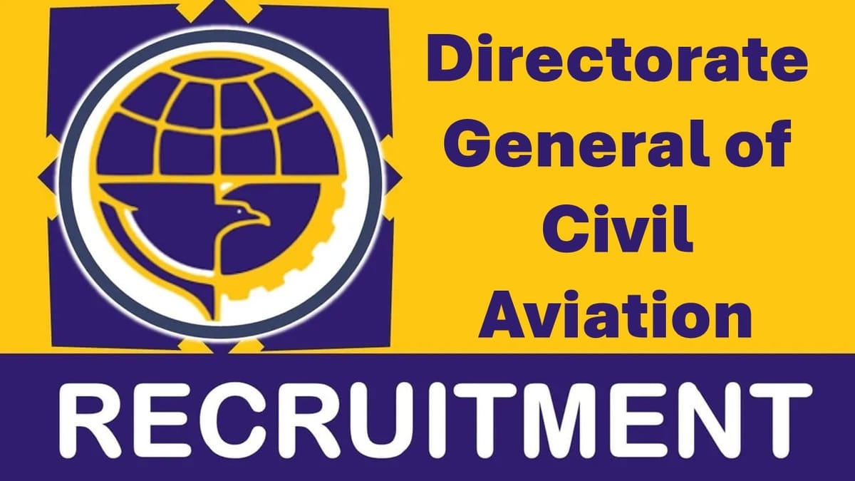 Directorate General of Civil Aviation Recruitment 2024: Check Post, Age, Qualification and How to Apply