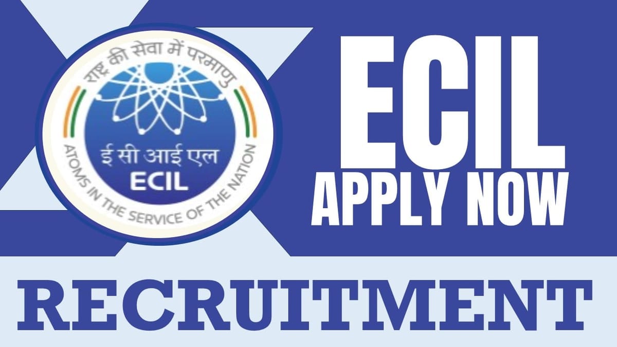 ECIL Recruitment 2024: Check Post, Salary, Age, Qualification and Procedure to Apply
