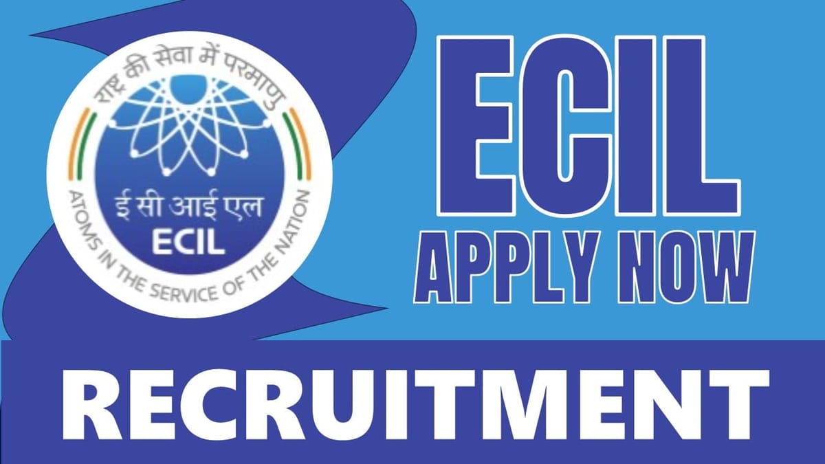 ECIL Recruitment 2024: Salary Up to 55000 Per Month, Check Post, Vacancies, Qualification, Tenure and Other Vital Details