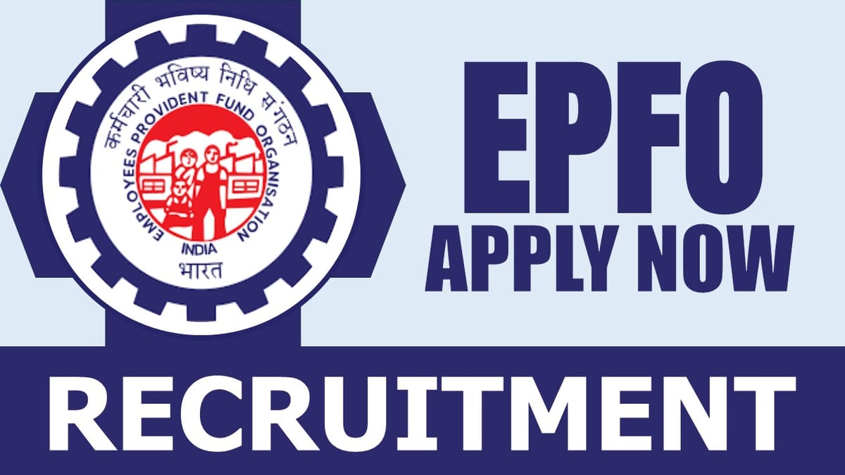 EPFO Recruitment 2024: Salary Up to 215900, Check Post, Age Limit, Qualification and How to Apply