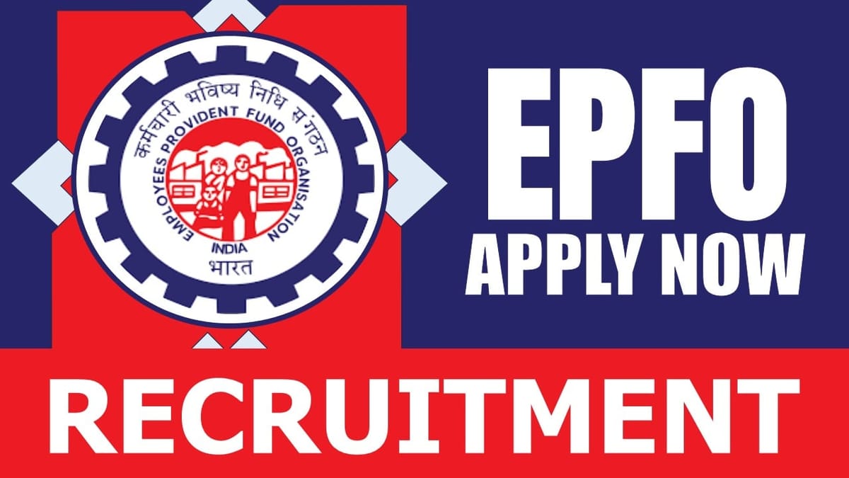 EPFO Recruitment 2024: New Notification Out, Check Post, Salary, Eligibility and Apply Now