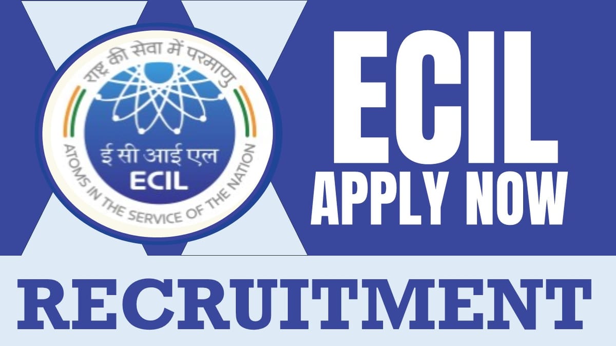 ECIL Recruitment 2024: Salary Up to 340000 Per Month, Check Post, Qualification, Age and Apply Now