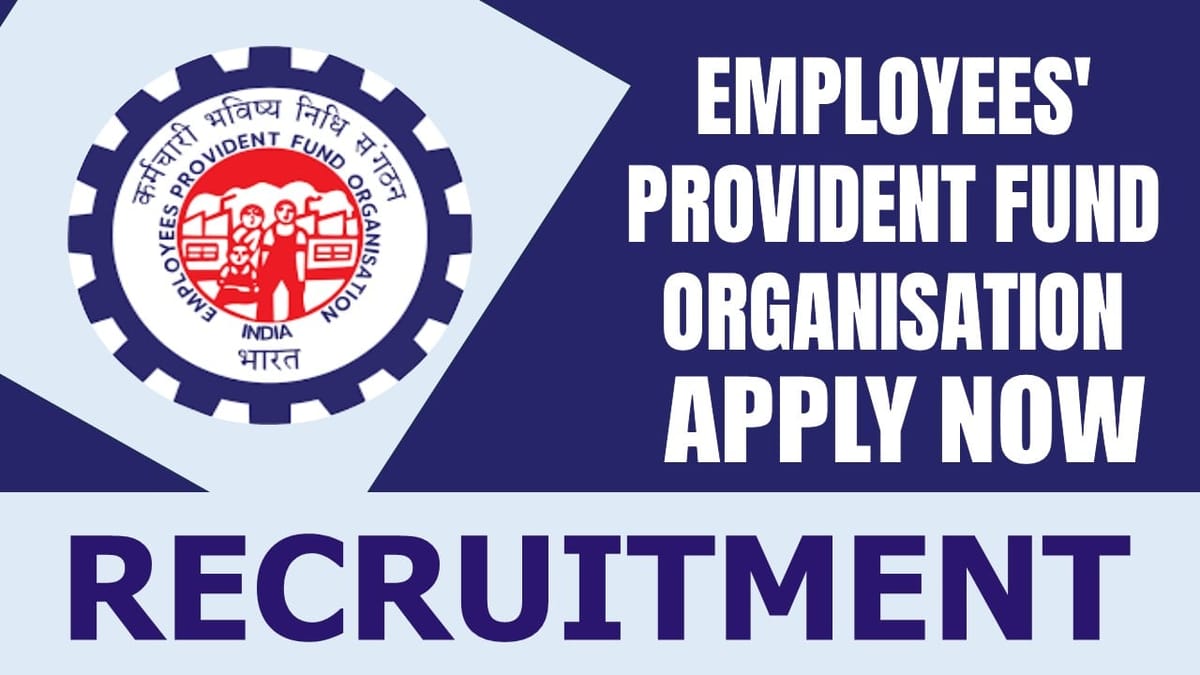Employee Provident Fund Recruitment 2024: Salary Up to 215900, Check Post, Salary, Eligibility and Application Details