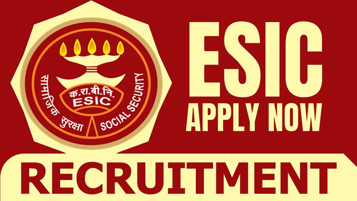 ESIC Recruitment 2024: Monthly Salary Up to 100307, Check Post, Vacancies, Application Fee and Interview Details