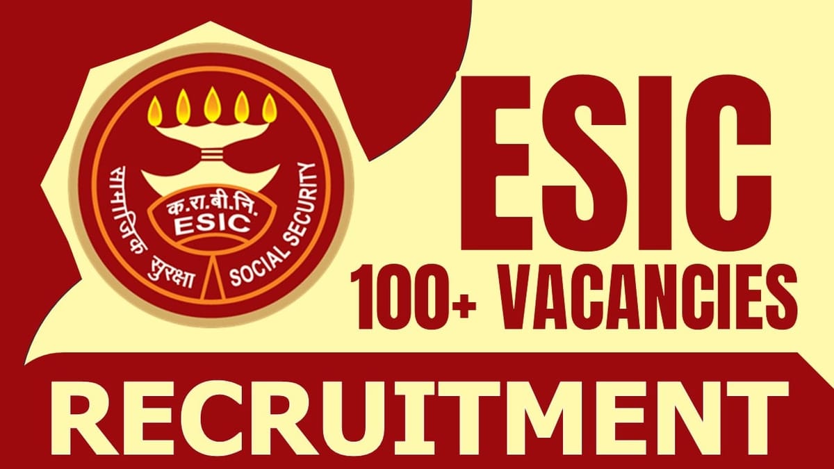 ESIC Recruitment 2024: Notification Out for Mega Vacancies, Check Posts, Age, Tenure and Interview Details