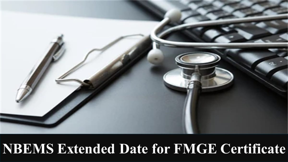 NBEMS Extended Last Date to Collect FMGE Certificate; Get all Details Here