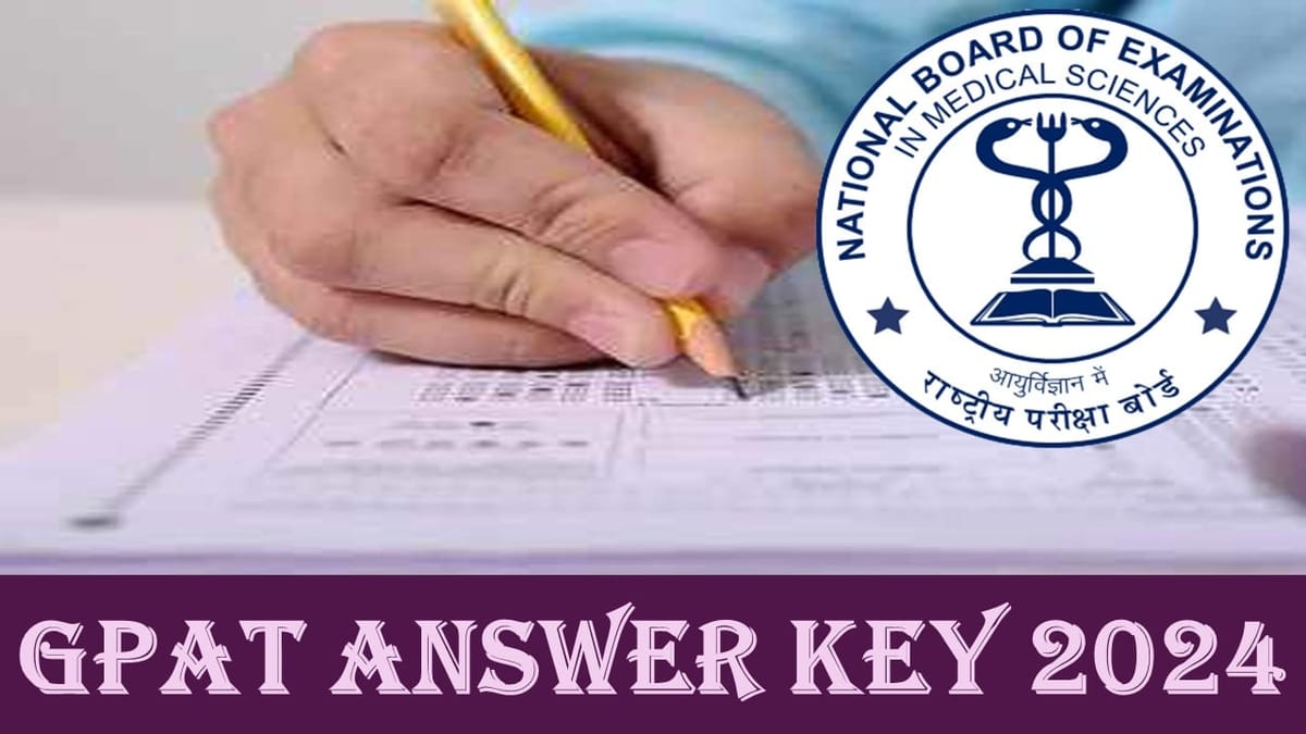 GPAT 2024: GPAT 2024 Provisional Answer Key Released on its website; Check Details Here