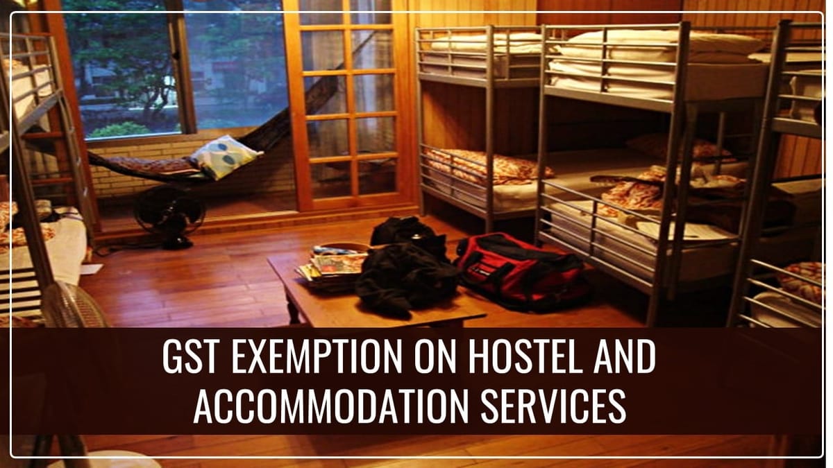GST Council exempts Hostels and Accommodation Services: Benefit primarily given to Students; Says FM