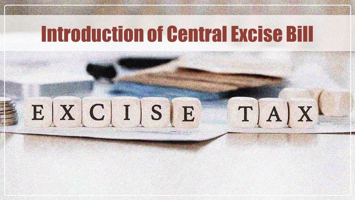 Govt likely to introduce Central Excise Bill in Budget Session